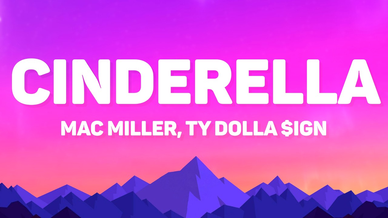 Mac Miller - Cinderella (Lyrics) Feat. Ty Dolla $ign