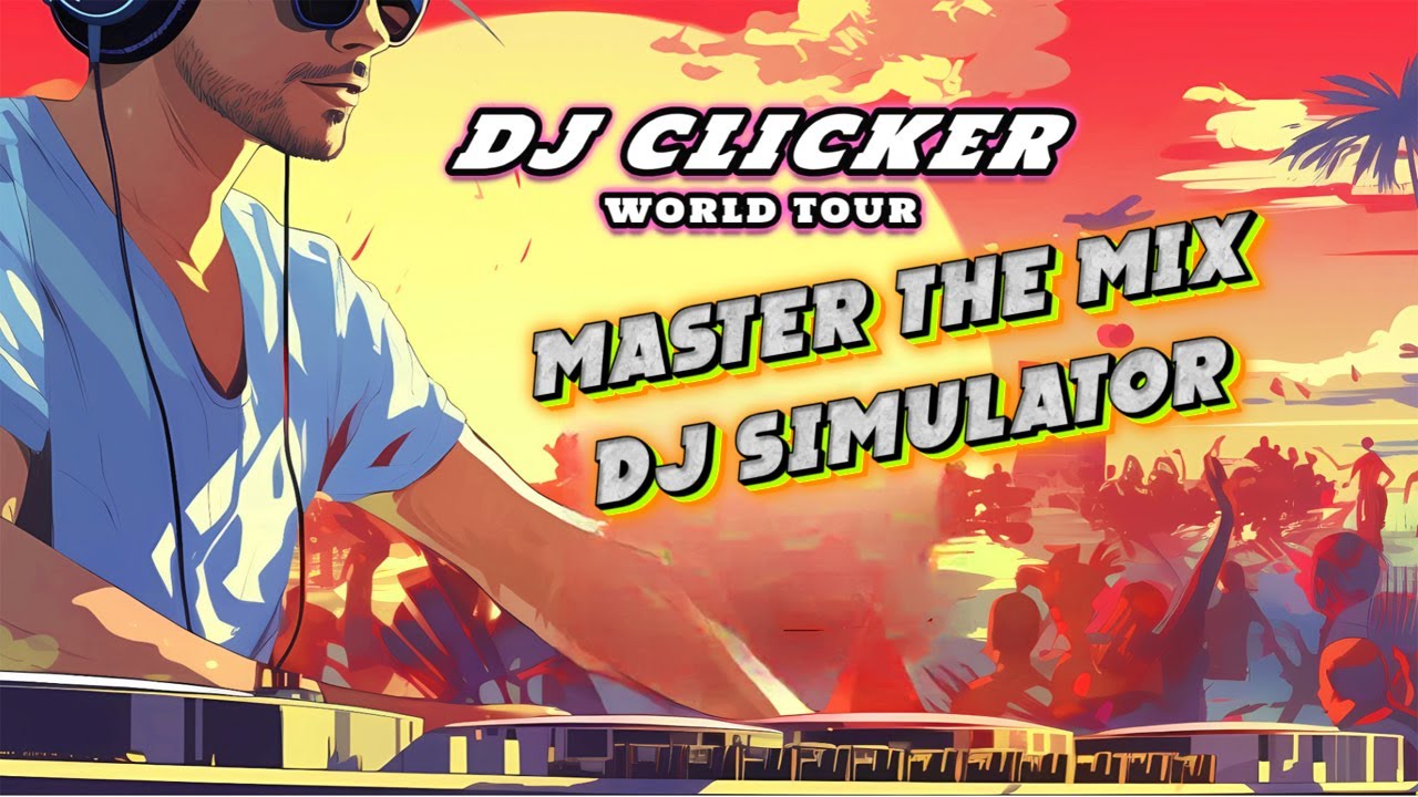 Master the Mix - DJ Simulator | DJ Clicker - World Tour Trailer & Gameplay Review PC Steam 4K