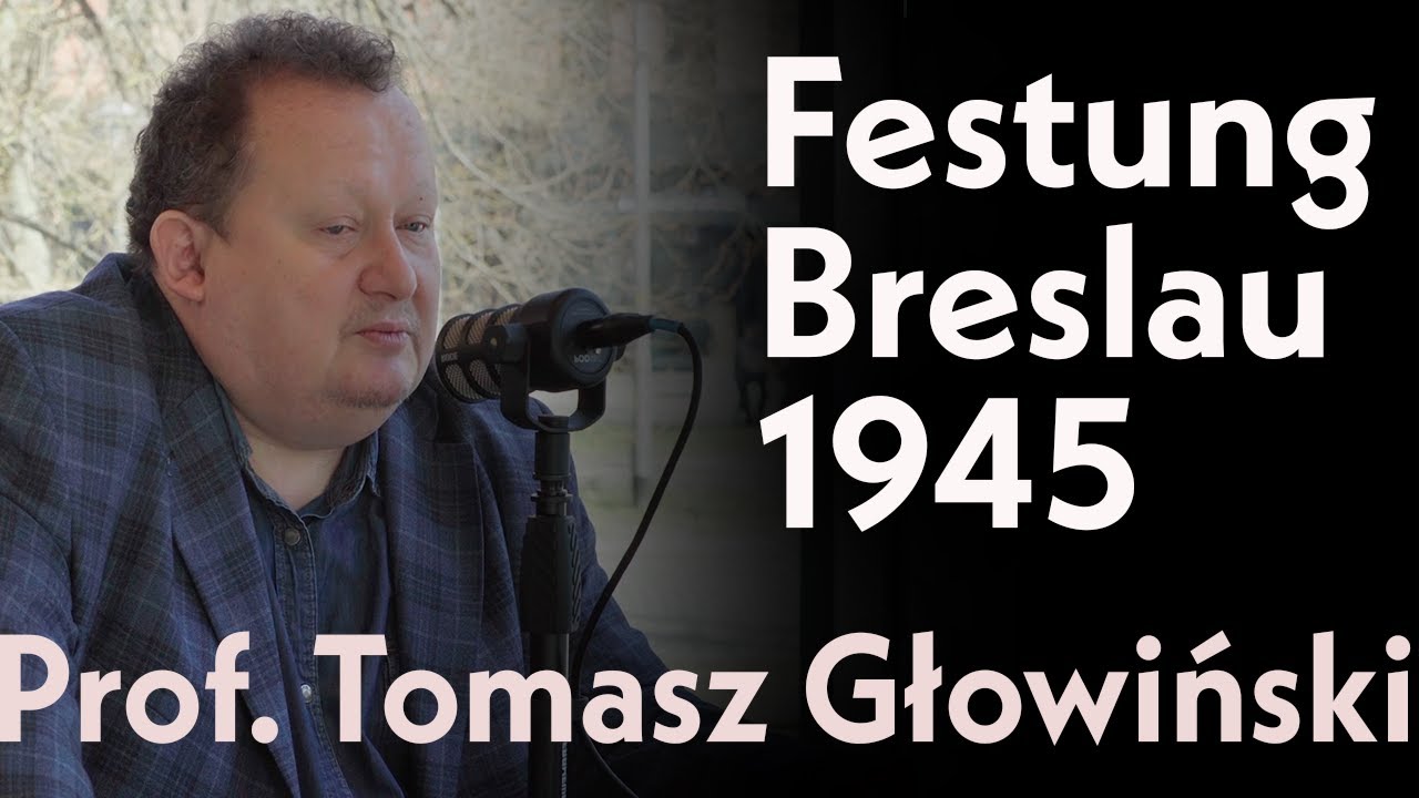 Festung Breslau 1945. Agonia ostatniego bastionu III Rzeszy. Prof. Tomasz Głowiński