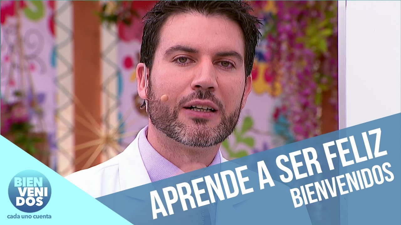 ¿Quieres saber cómo ser feliz? | Bienvenidos