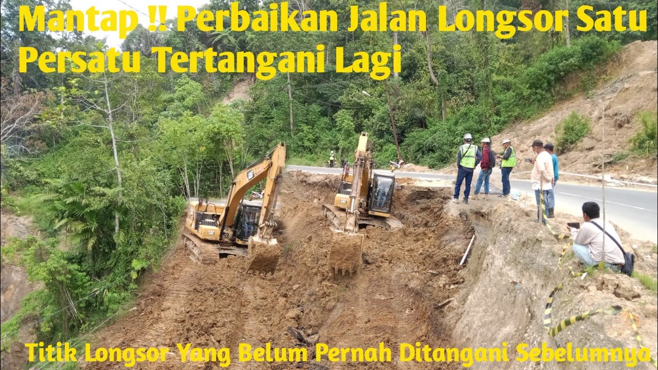 Batu Jomba Terbaru ll  Penanganan Dan Perbaikan Jalan Longsor Sekitaran Batu Jomba Terus Berlanjut