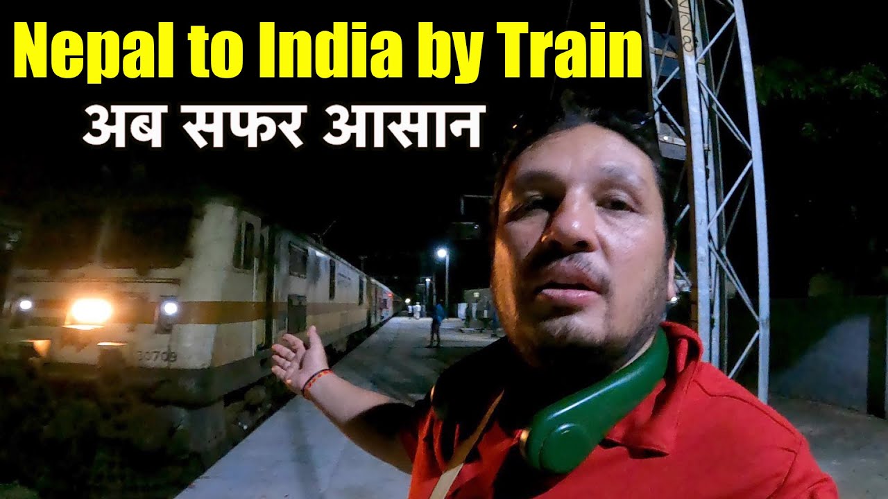 How to Travel to Nepal from India by Train | Nepal to India by Train | Sangam Vlogs 2.0
