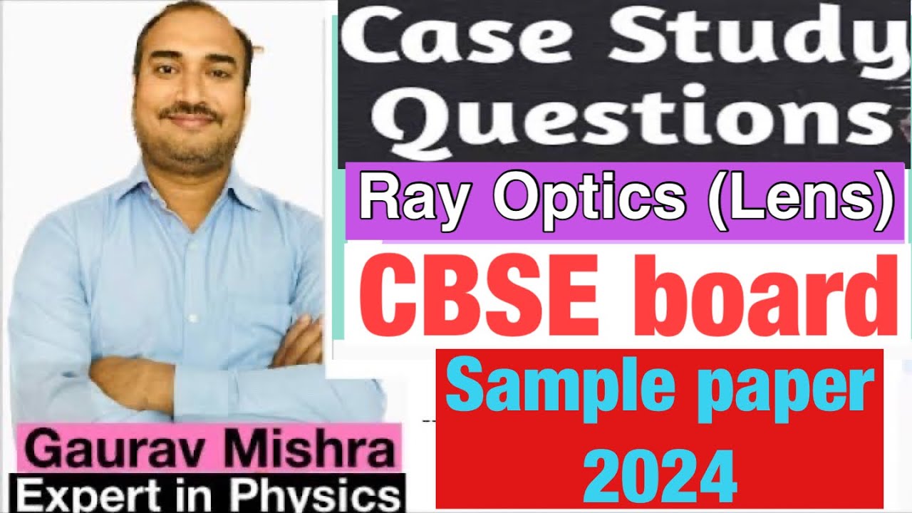 Case study based question 2024 sample paper physics/case study on lens/case study on ray optics 2024