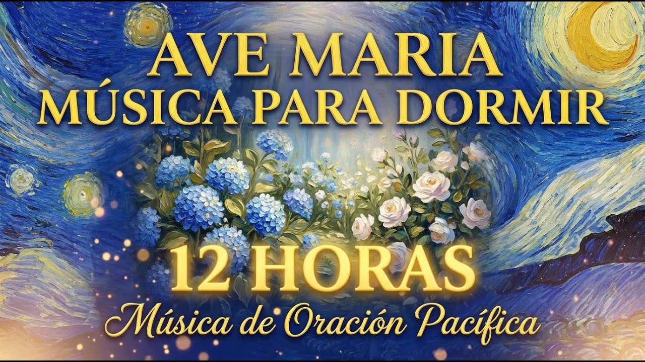 Ave Maria Música para Dormir 12 Horas 🌙 Música de Oración para Toda la Noche