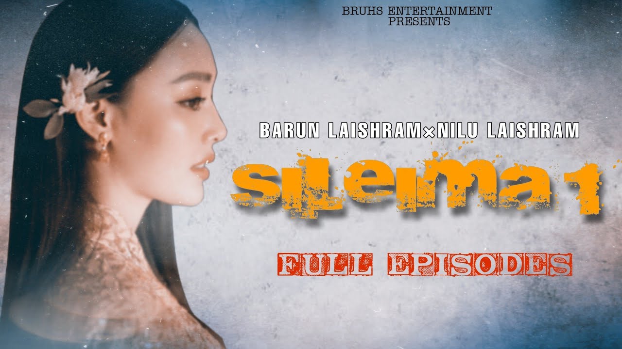 Sileima 1 — (Full Episodes) Paenubi Yaikhom | Barun Laishram×Nilu Laishram