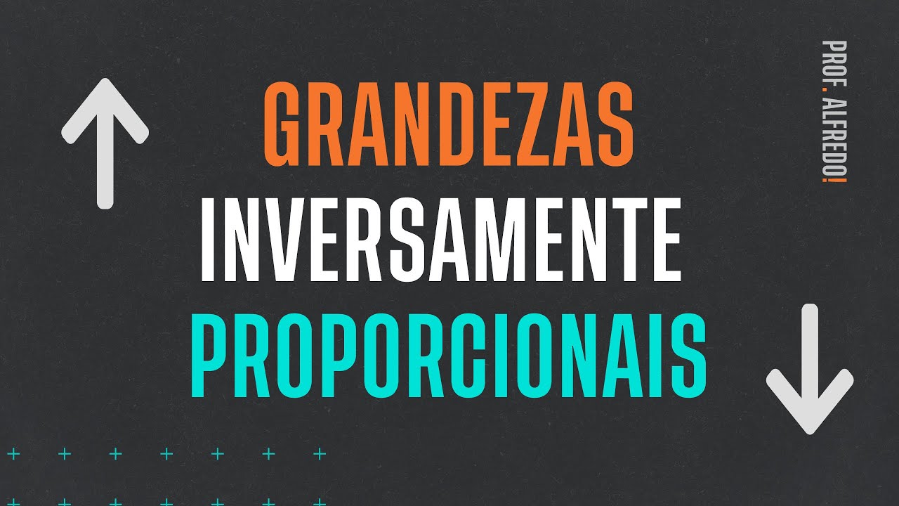 Resolvendo questões com GRANDEZAS INVERSAMENTE PROPORCIONAIS - Alfredo Matemática