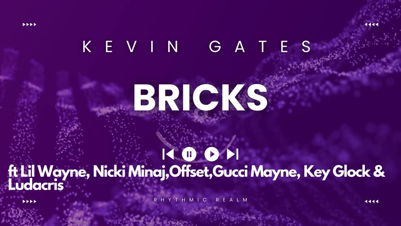 Kevin Gates - Bricks ft. Nicki Minaj, Lil Wayne, Offset, Gucci Mane, Key Glock, Ludacris 2024