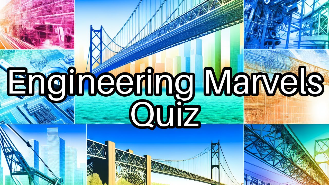 🚧 Engineering Wonders Quiz: How Many Can You Name? Test Your Knowledge!