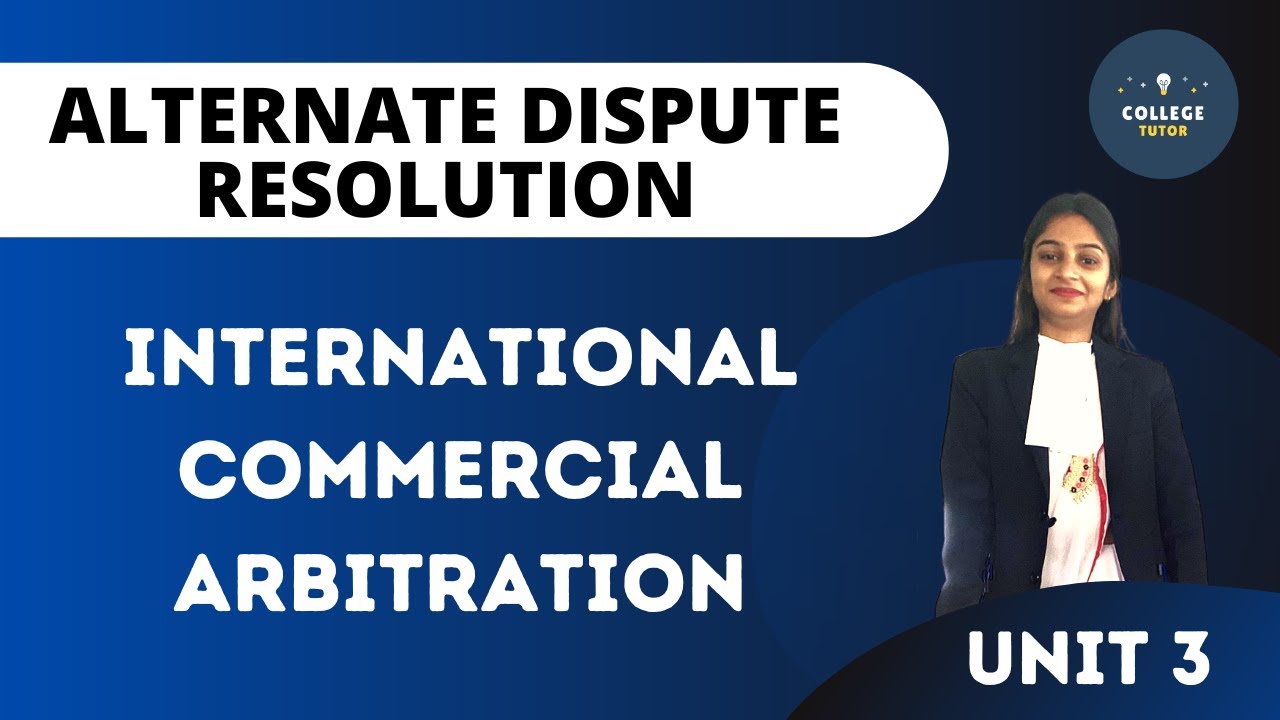 International Commercial Arbitration | ADR | Alternate Dispute Resolution
