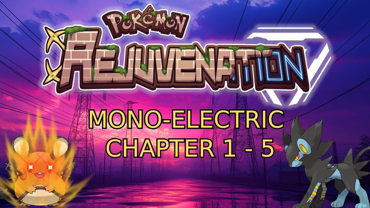 Pokemon Rejuvenation v13.5 - Mono-Electric, Full EVs - Ch. 1 - 5