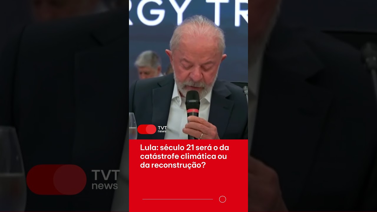 Lula: século 21 será o da catástrofe climática ou da reconstrução?
