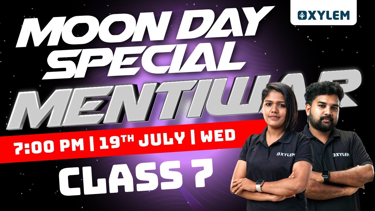 MOON DAY SPECIAL MENTI WAR | Xylem Class 7