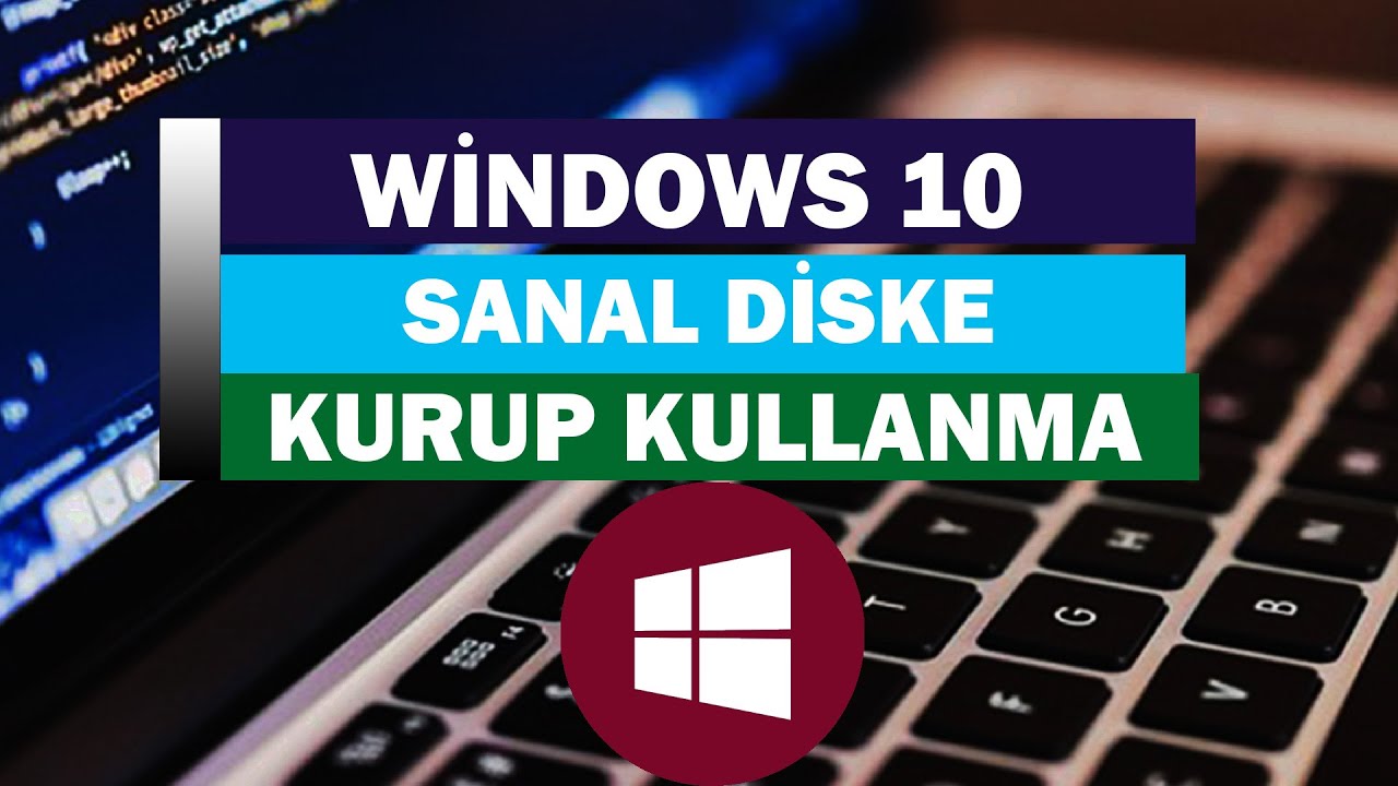 Windows 10 Sanal Diske Kurup Kullanma Programsız (komutlar ile)