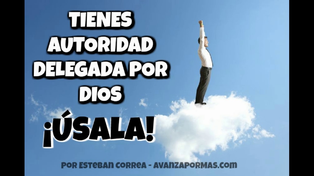 LA AUTORIDAD DELEGADA POR DIOS - Prédica de AUTORIDAD ESPIRITUAL   PA3