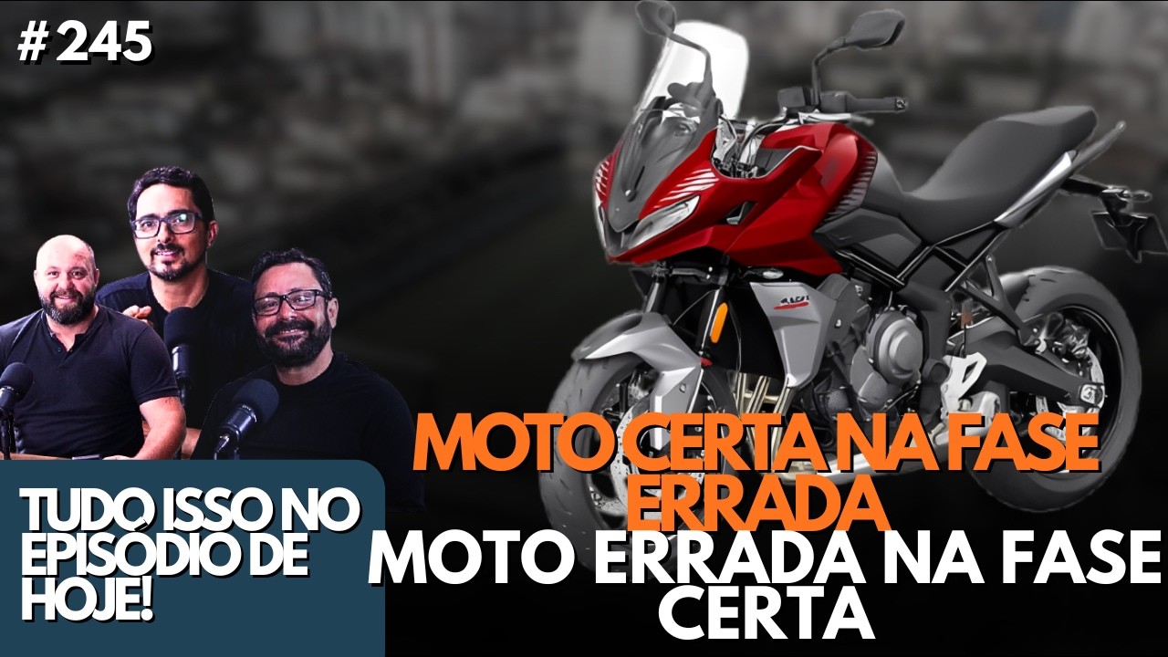 MOTO CERTA NA FASE ERRADA - MOTO ERRADA NA FASE CERTA - Mais Moto #245
