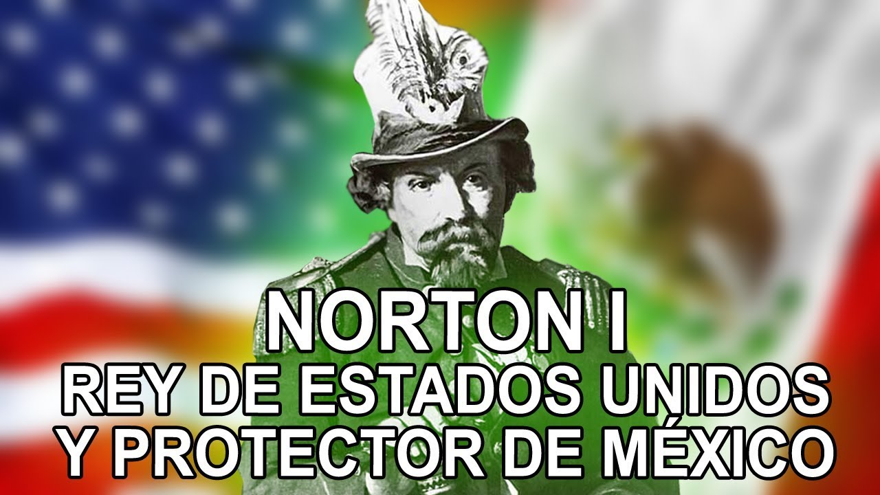 La historia de Norton I rey de estados unidos y protector de méxico