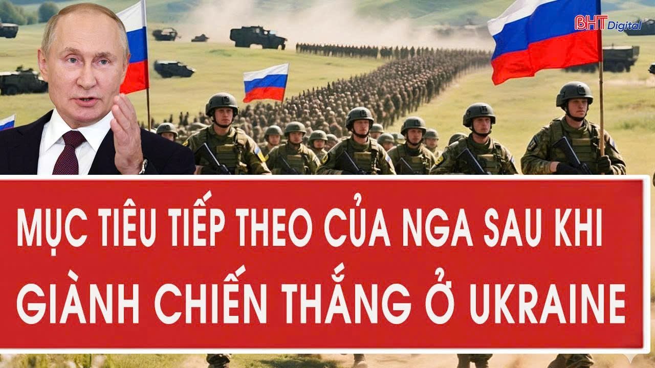 Ông Medvedev hé lộ mục tiêu tiếp theo của Nga sau khi giành chiến thắng ở Ukraine