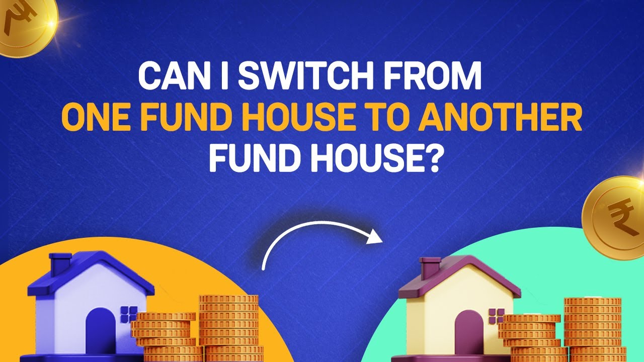 Can I switch from one fund house to another fund house? | Get to Know Groww