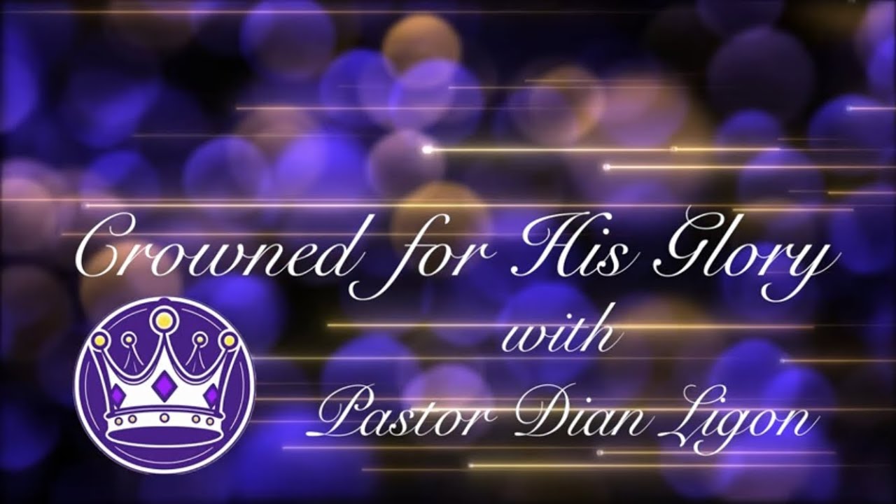 Crowned For His Glory Bible Study | Pastor Dian | Walking in Unity