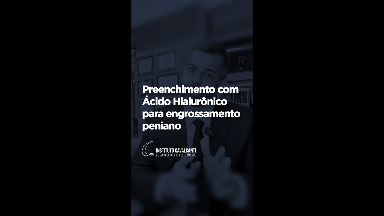 Preenchimento com &Aacute;cido Hialur&ocirc;nico para engrossamento peniano | Dr. Marco T&uacute;lio Cavalcanti