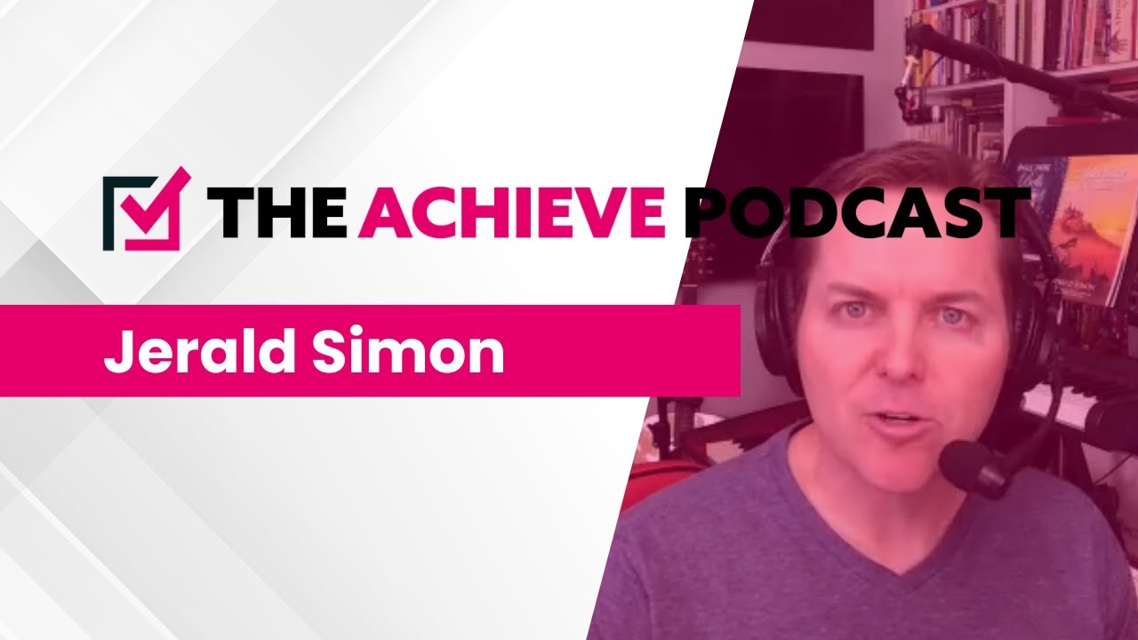 The Achieve Podcast - Jerald Simon (Music Motivation)