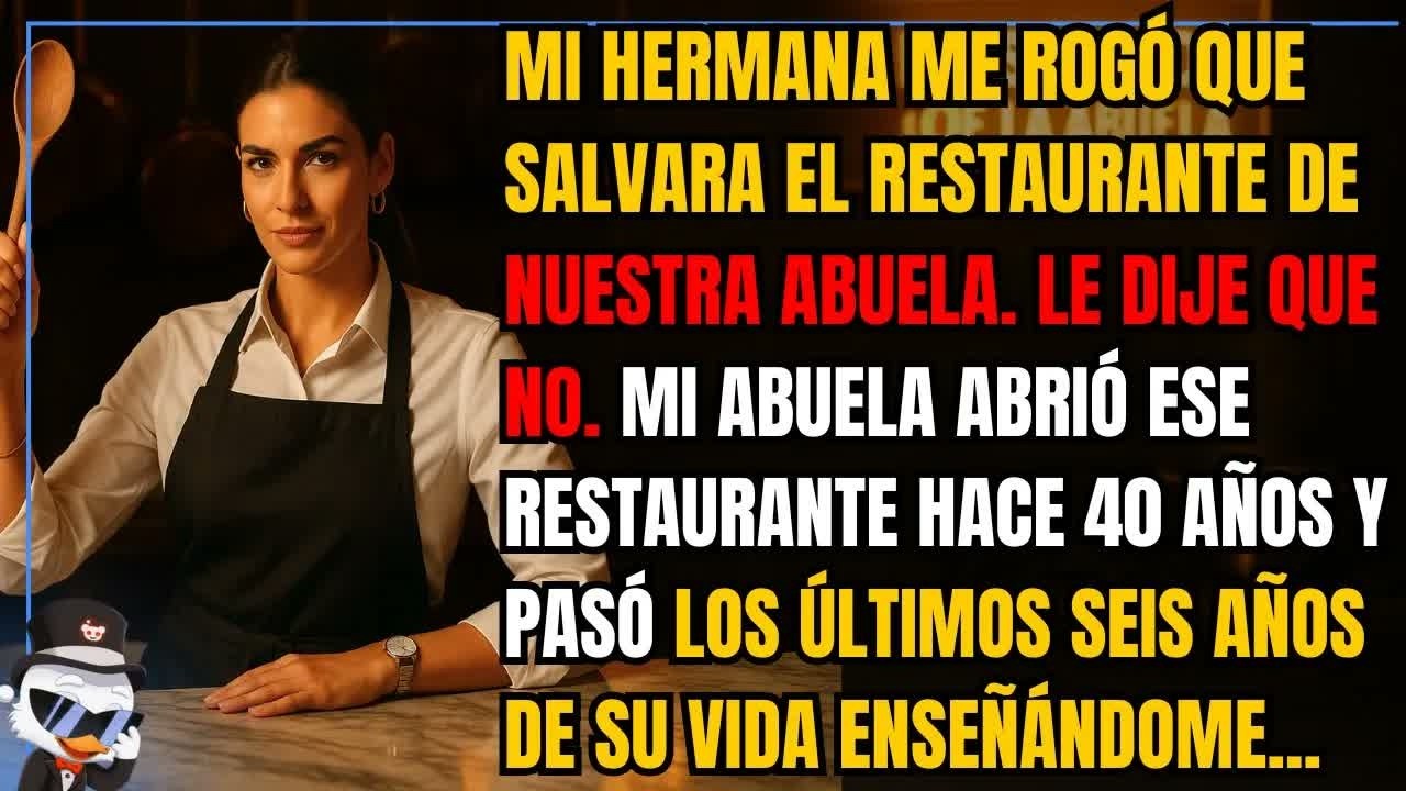 Mi hermana me rogó que salvara el restaurante de nuestra abuela  Le dije que no  Mi abuela abrió