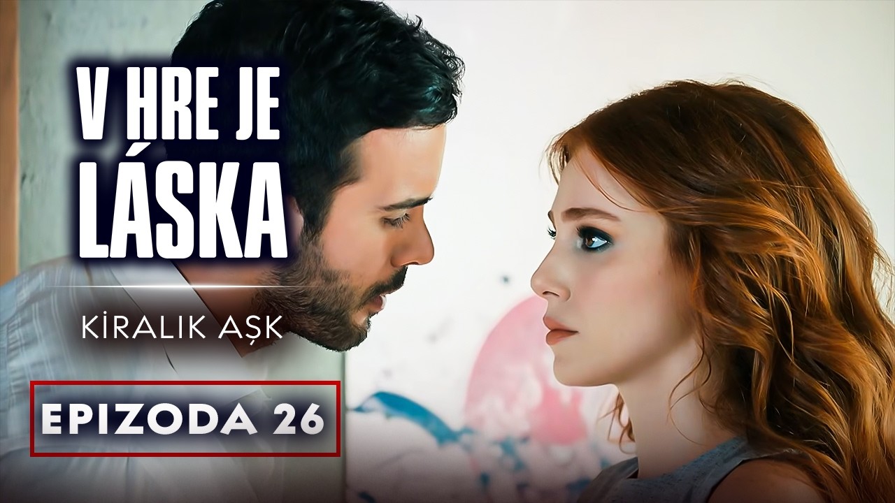 V hre je l&aacute;ska - 26. d&iacute;l | Kiralık Aşk Česk&yacute; dabing