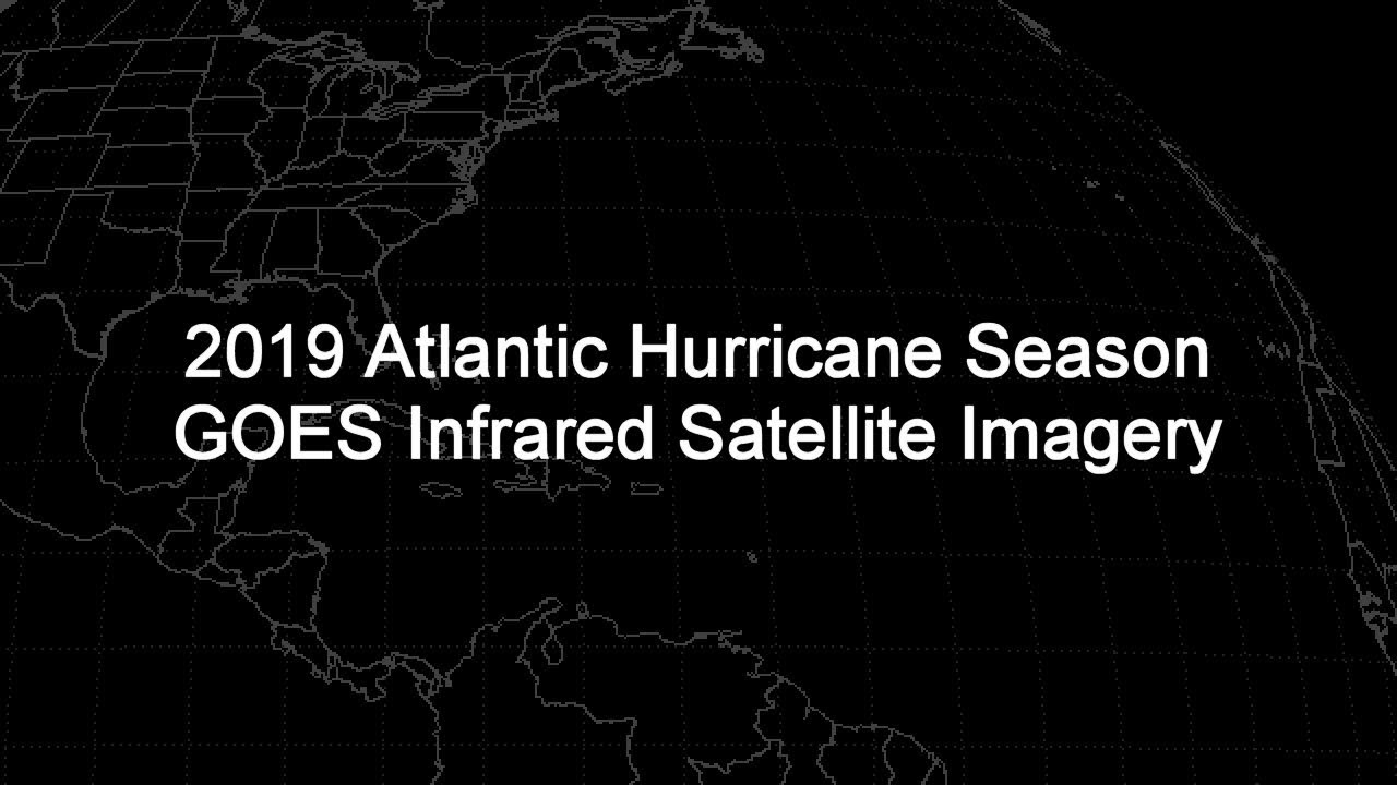 2019 Atlantic Hurricane Season GOES-16 Infrared Satellite Imagery Animation (HD 1280x720)