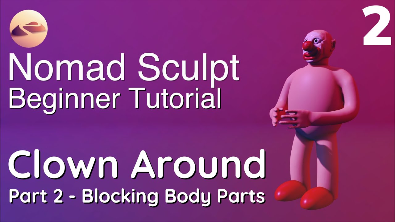 Nomad Sculpt Beginner Tutorial - Blocking Body Parts - Clown Around - Part 2