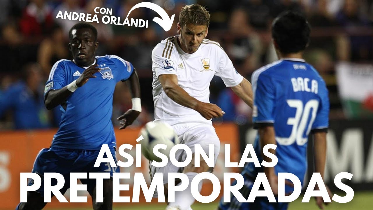 ¿CÓMO SON LAS PRETEMPORADAS DE LOS FUTBOLISTAS? | CON ANDREA ORLANDI
