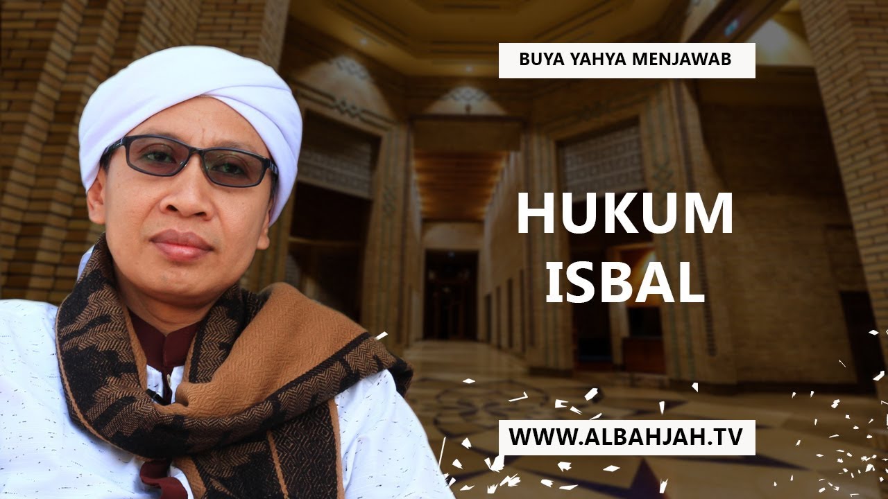 Hukum Isbal (Menjulurkan Pakaian Di Bawah Mata Kaki) - Buya Yahya Menjawab
