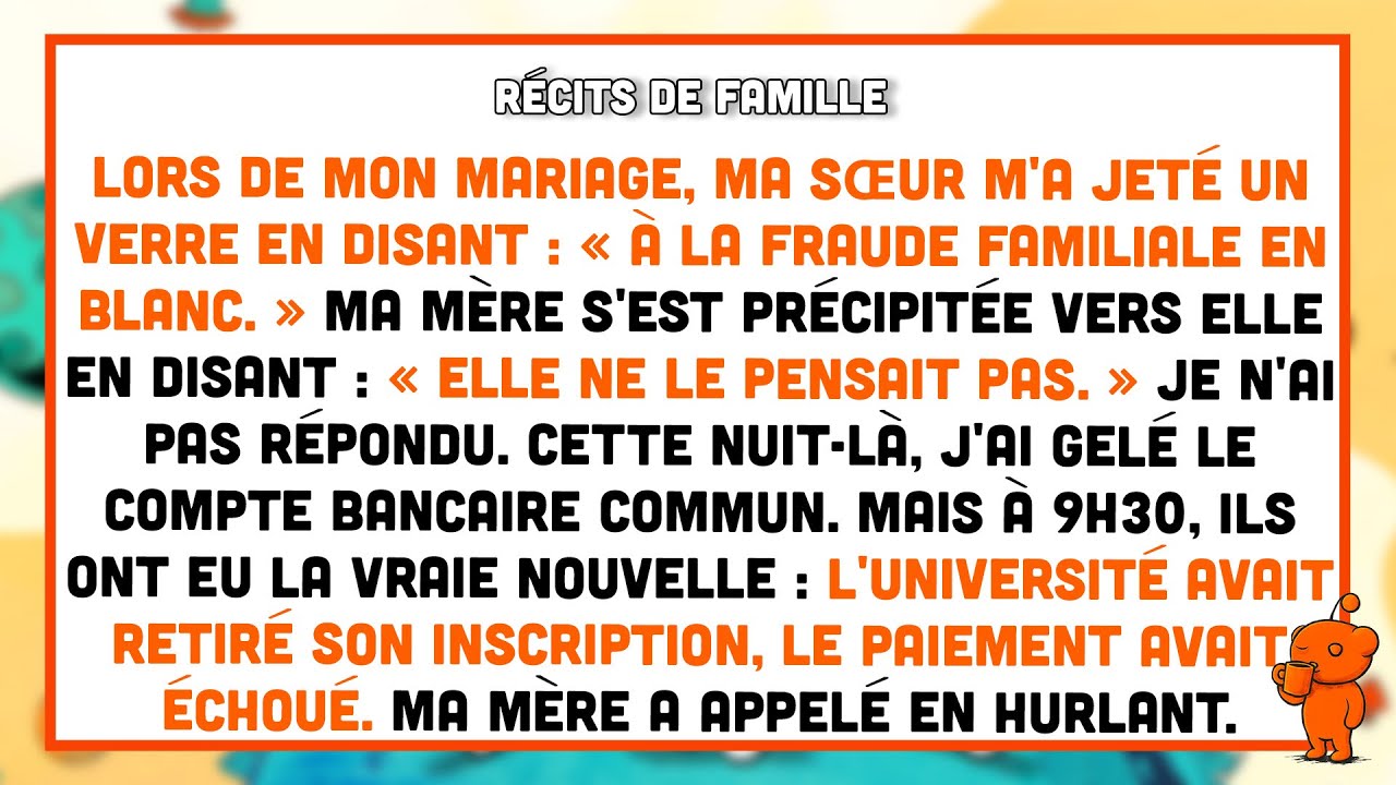 Lors de mon mariage, ma sœur m'a jeté un verre en disant : « À la fraude familiale en blanc. »