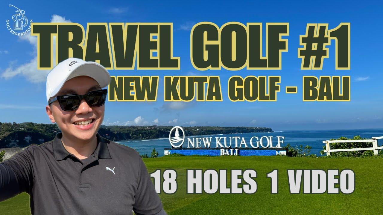 TRAVEL GOLF! Eps 1 - New Kuta Golf Bali - Full 18 Every Shot