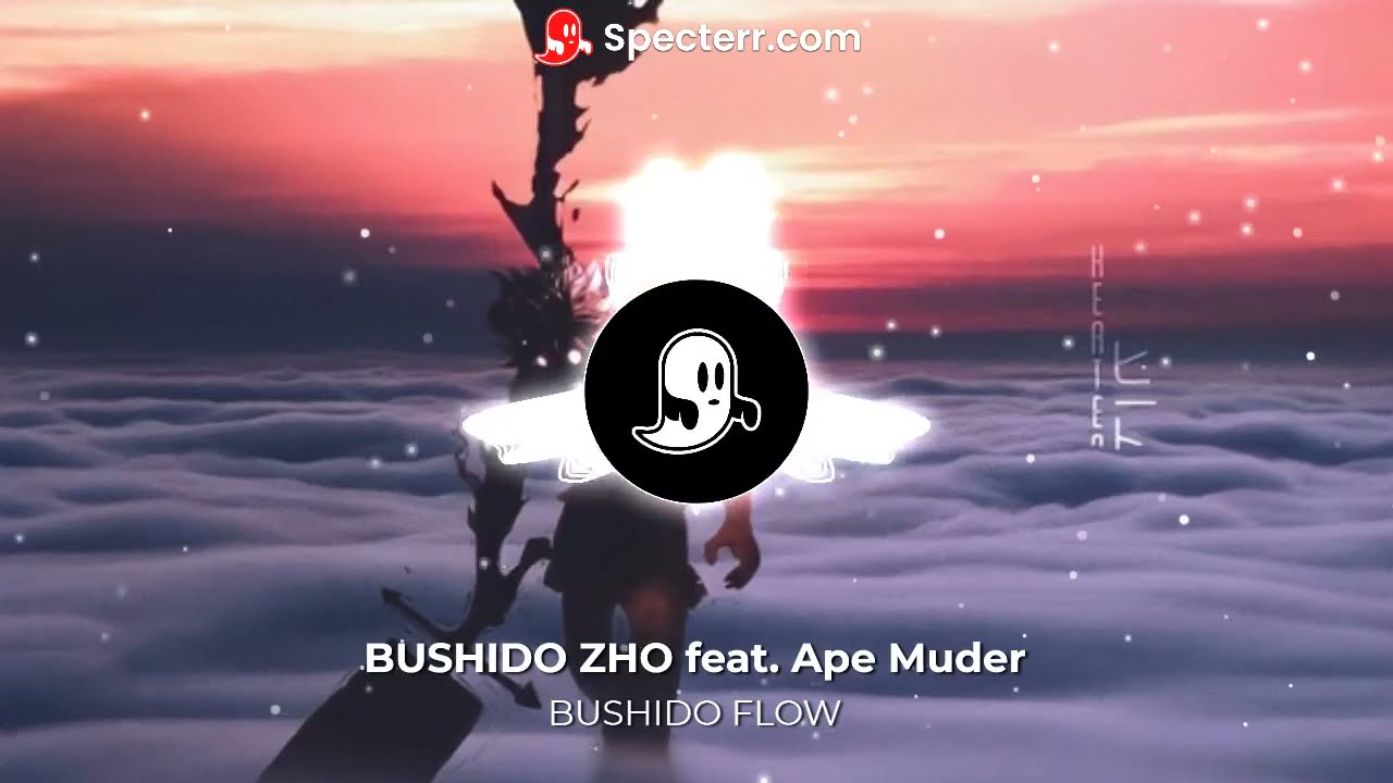 BUSHIDO ZHO feat. Ape Muder - BUSHIDO FLOW