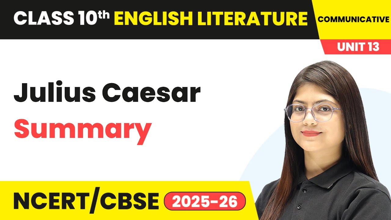 Julius Caesar - Summary | Class 10 English Chapter 13 | CBSE 2025-26