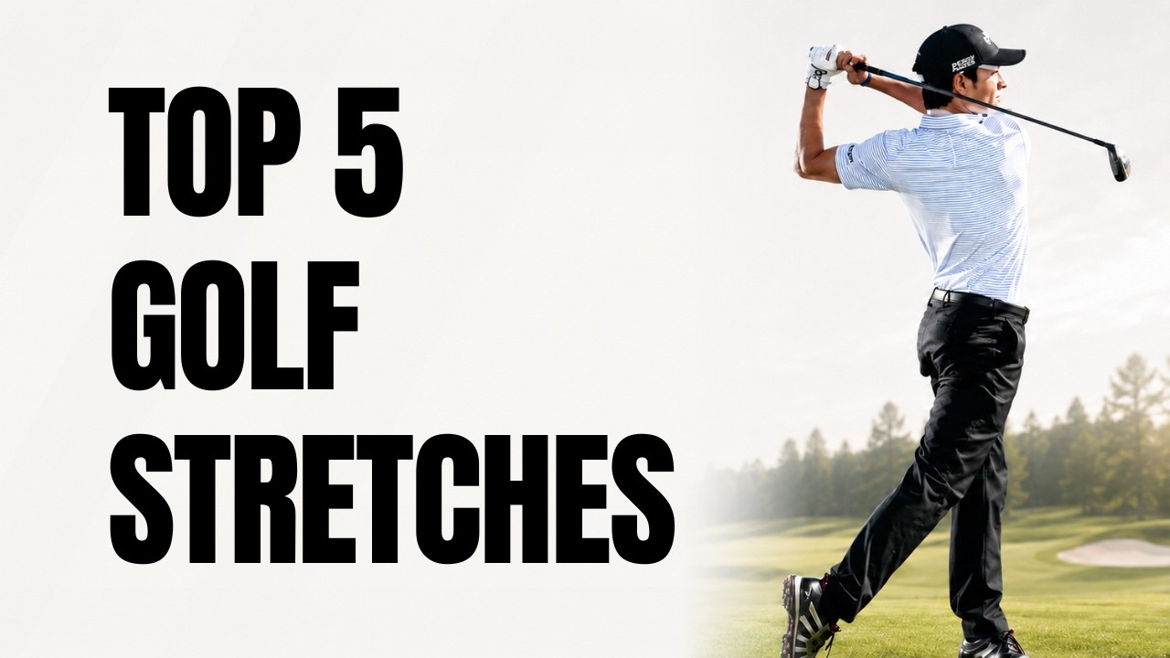Top 5 Stretches for Golfers to Hit it Longer and More Consistent