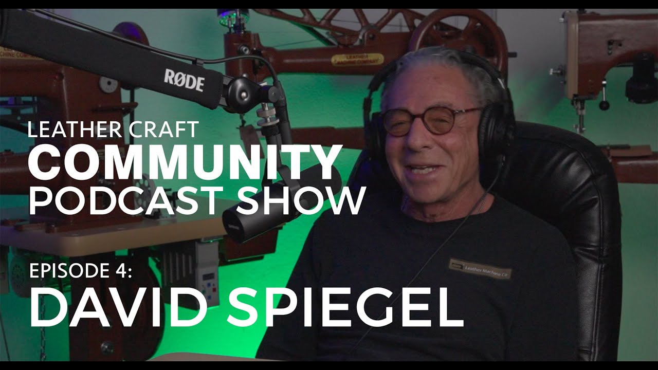 Leather Craft Community Podcast Show - David Spiegel EPISODE 1