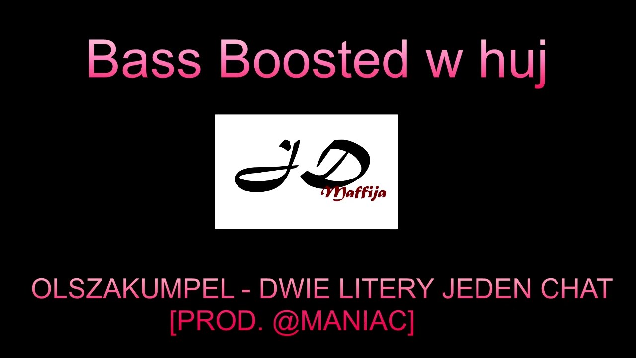 [Bass Boosted w huj] - 