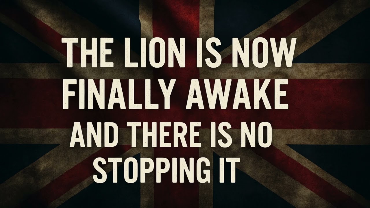 The Lion Is Now Finally Awake  Anthem for the UK  There Is No Stopping It