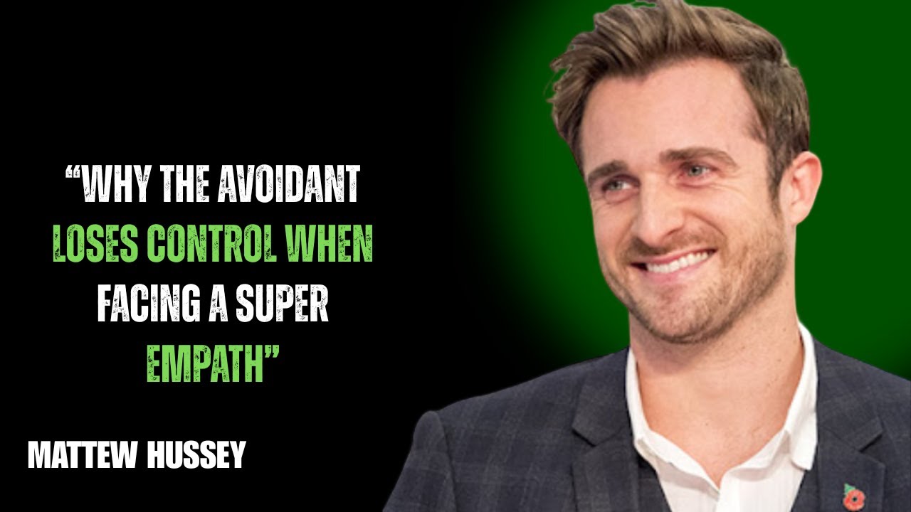 “WHY THE AVOIDANT LOSES CONTROL WHEN FACING A SUPER EMPATH”// MATHEW HUSSY