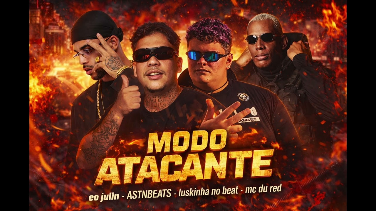 EO JULIN, ASTNBEATS, LUSKINHA NO BEAT, MC DU RED - MODO ATACANTE