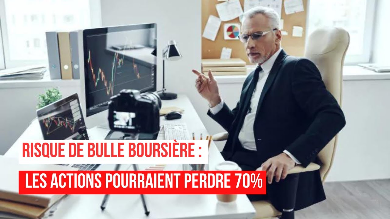 Risque de bulle boursi&egrave;re : les actions pourraient perdre 70%