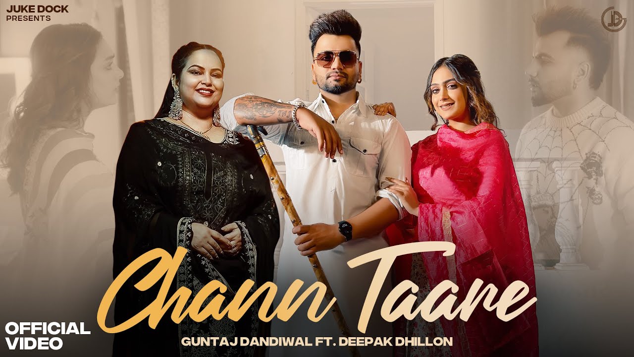 Chann Taare (Official Video) Guntaj Dandiwal Ft. Deepak Dhillon | Desi Crew | Juke Dock