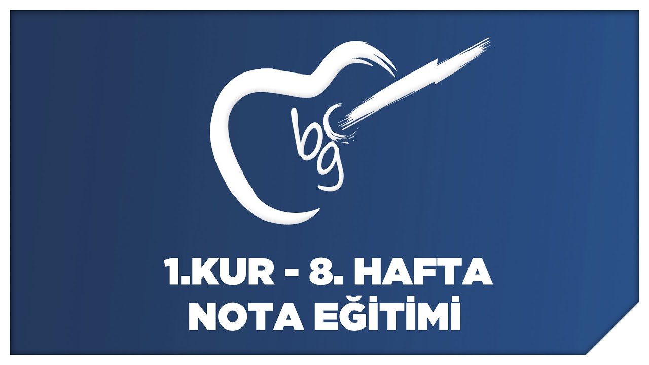 08/03 Nota Eğitimi (K.G.Ç.İ. 1. Kur)