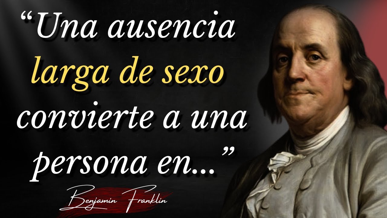 Lecciones de la Vida que los Hombres Aprenden Demasiado Tarde | Sabias Citas de Benjamin Franklin