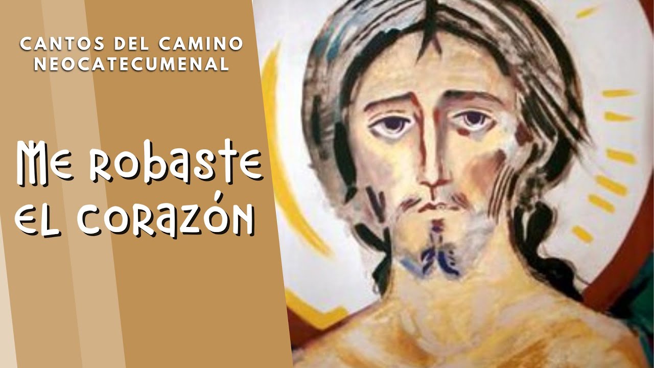 Me robaste el corazón - Camino Neocatecumenal
