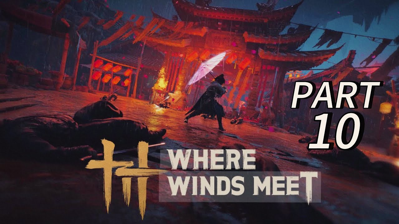 WHERE WINDS MEET Walkthrough Gameplay Part 10 - FURNACE OF HELL! (FULL GAME)