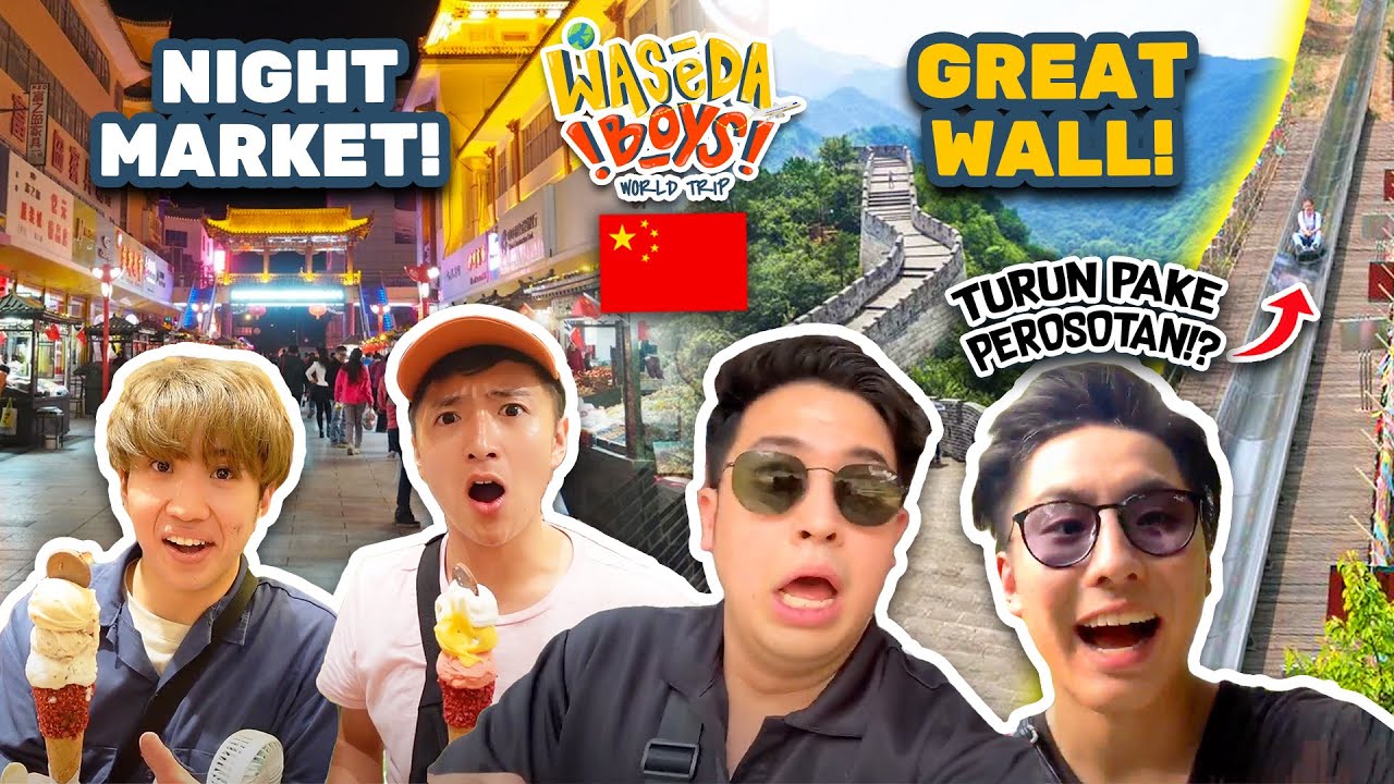 CHINA NIGHT MARKET + NAIK PEROSOTAN DARI ATAS GREATWALL!? | WASEDABOYS WORLD TRIP 33