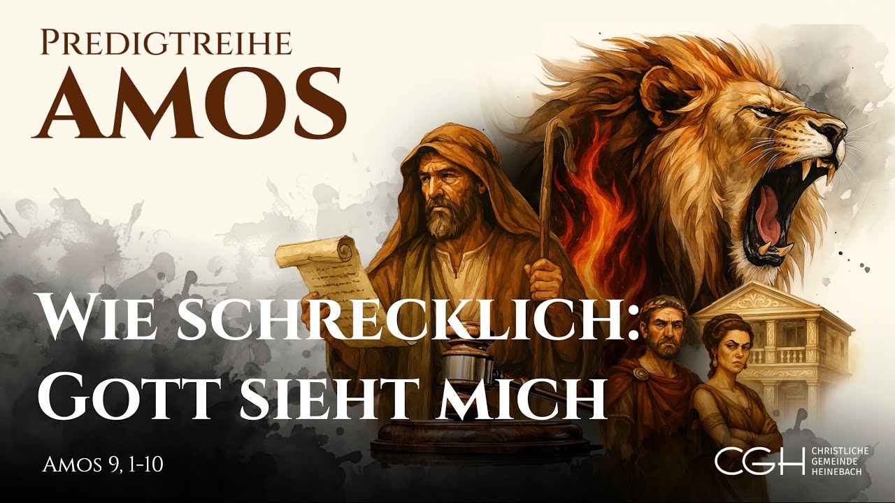 Wie schrecklich: Gott sieht mich | Amos 9,1-10