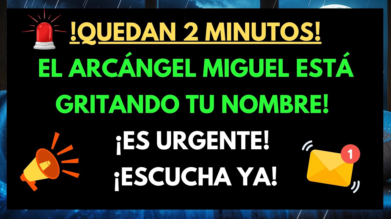 😱 ACCIÓN INMEDIATA: DIOS DICE URGENTE — EL ARCÁNGEL MIGUEL LLAMA TU NOMBRE — 2 MINUTOS EN EL RELOJ.